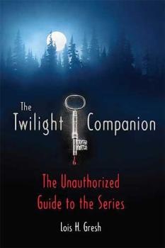 Okładka: Lois H. Gresh - The Twilight Companion - The Unauthorized Guide to the Series