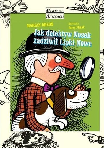 Okładka: Marian Orłoń - Jak detektyw Nosek zadziwił Lipki Nowe