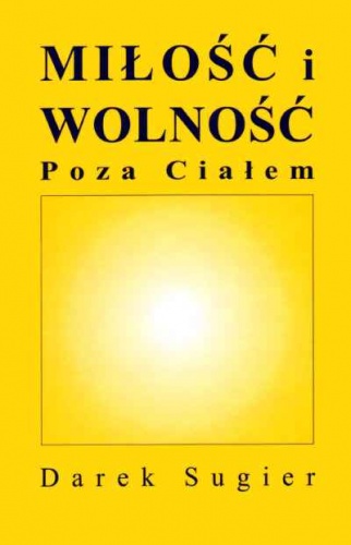 Okładka: Dariusz Sugier - Miłość i wolność poza ciałem