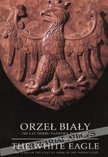 Okładka: Stefan K. Kuczyński - Orzeł Biały. 700 lat herbu Państwa Polskiego : 26 czerwca - 15 października 1995
