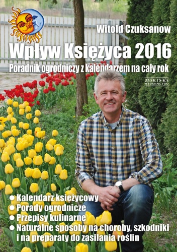 Okładka: Witold Czuksanow - Wpływ Księżyca 2016. Poradnik ogrodniczy z kalendarzem na cały rok