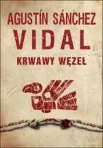 Okładka: Agustín Sánchez Vidal - Krwawy Węzeł