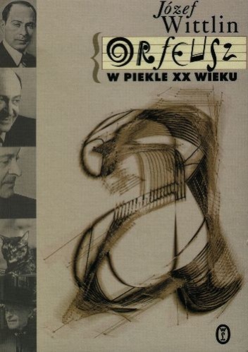Okładka: Józef Wittlin - Orfeusz w piekle XX wieku
