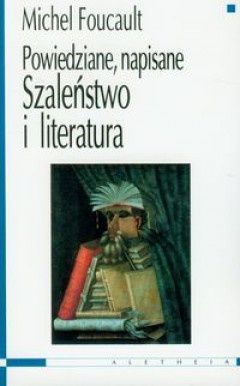 Okładka: Michel Foucault - Szaleństwo i literatura. Powiedziane, napisane