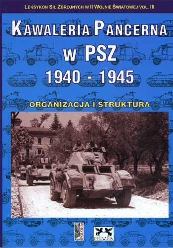 Okładka: Zbigniew Lalak - Kawaleria Pancerna w PSZ 1940-1945. Organizacja i struktura