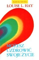 Okładka: Louise L. Hay - Możesz uzdrowić swoje życie