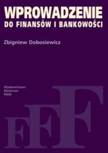 Okładka: Zbigniew Dobosiewicz - Wprowadzenie do finansów i bankowości