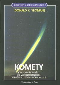 Okładka: Donald K. Yeomans - Komety. Od starożytności do współczesności, w mitach, legendach i nauce