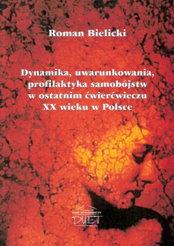 Okładka: Roman Bielicki - Dynamika, uwarunkowania, profilaktyka samobójstw w ostatnim ćwierćwieczu XX w Polsce