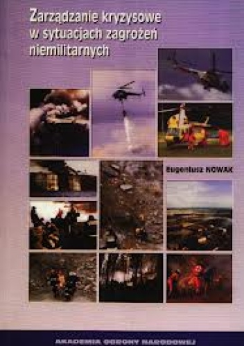 Okładka: Eugeniusz Nowak - Zarządzanie kryzysowe w sytuacjach zagrożeń niemilitarnych
