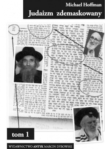 Okładka: Michael Hoffman - Judaizm zdemaskowany w oparciu o jego własne święte księgi. Tom 1
