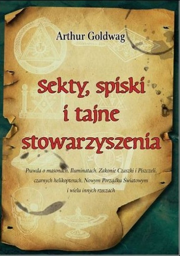 Okładka: Arthur Goldwag - Sekty, Spiski i Tajne Stowarzyszenia