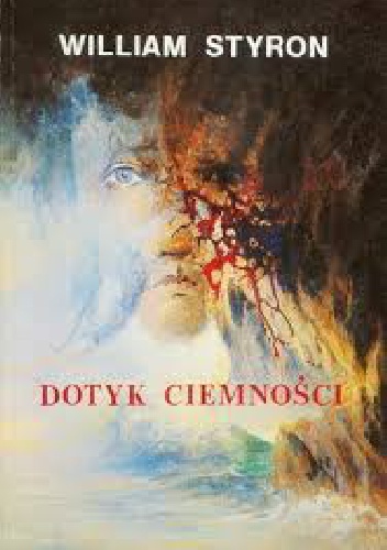 Okładka: William Styron - Dotyk Ciemności Kronika obłędu