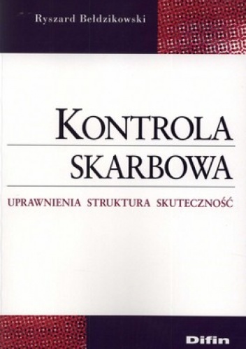 Okładka: Ryszard Bełdzikowski - Kontrola skarbowa. Uprawnienia, struktura, skuteczność