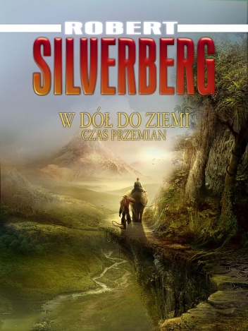 Okładka: Robert Silverberg - W dół, do ziemi / Czas przemian