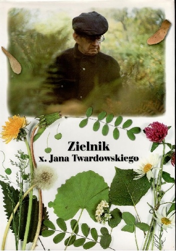 Okładka: Jan Twardowski - Zielnik x. Jana Twardowskiego