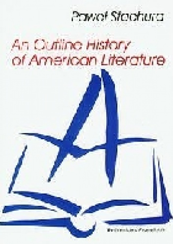 Okładka: Paweł Stachura - An Outline History of American Literature