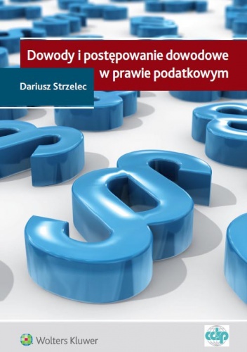 Okładka: Dariusz Strzelec - Dowody i postępowanie dowodowe w prawie podatkowym