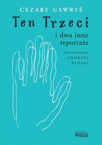 Okładka: Cezary Gawryś - Ten Trzeci i dwa inne reportaże