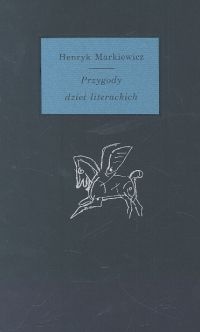 Okładka: Henryk Markiewicz - Przygody dzieł literackich