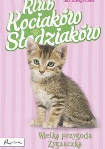 Okładka: Sue Mongredien - Klub Kociaków Słodziaków. Wielka przygoda Zygzaczka