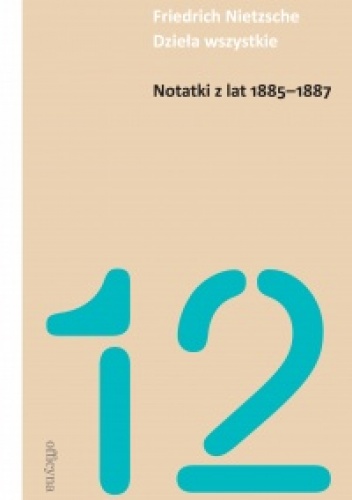 Okładka: Fryderyk Nietzsche - Notatki z lat 1885-1887