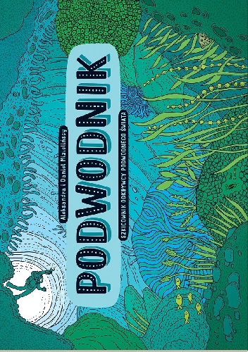 Okładka: Daniel Mizieliński - Podwodnik. Szkicownik odkrywcy podwodnego świata