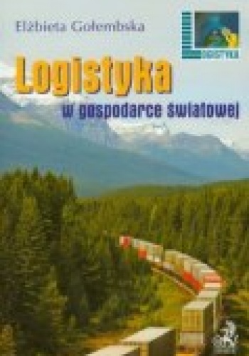 Okładka: Elżbieta Gołembska - Logistyka w gospodarce światowej