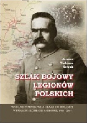 Okładka: Janusz Tadeusz Nowak - Szlak bojowy Legionów Polskich