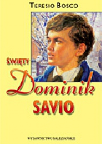 Okładka: Teresio Bosco - Święty Dominik Savio