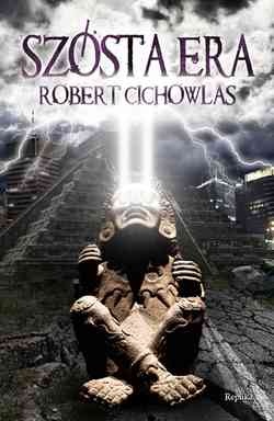 Okładka: Robert Cichowlas - Szósta era