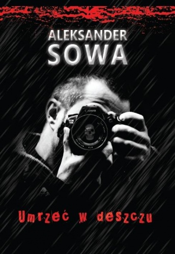 Okładka: Aleksander Sowa - Umrzeć w deszczu