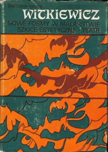Okładka: Stanisław Ignacy Witkiewicz - Nowe formy w malarstwie. Szkice estetyczne. Teatr.