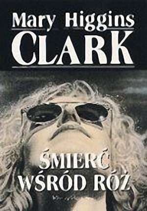 Okładka: Mary Higgins Clark - Śmierć wśród róż