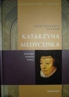 Okładka: Jean-François Solnon - Katarzyna Medycejska. Złowroga królowa Francji