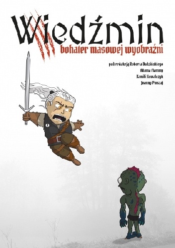 Okładka: Robert Dudziński - Wiedźmin – bohater masowej wyobraźni