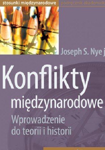Okładka:  Nye Joseph S. - Konflikty międzynarodowe. Wprowadzenie do teorii i historii.