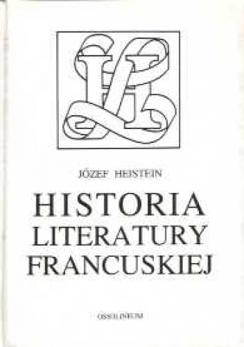 Okładka: Józef Heistein - Historia literatury francuskiej
