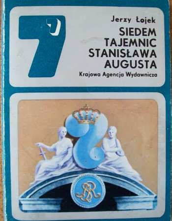 Okładka: Jerzy Łojek - Siedem tajemnic Stanisława Augusta