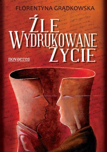 Okładka: Florentyna Grądkowska - Źle wydrukowane życie