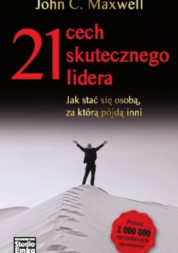 Okładka: John C. Maxwell - 21 cech skutecznego lidera. Jak stać się osobą, za którą pójdą inni