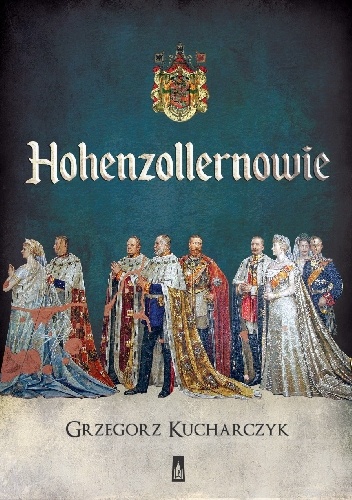 Okładka: Grzegorz Kucharczyk - Hohenzollernowie