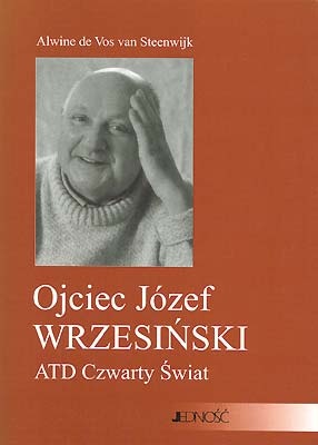 Okładka: Alwine de Vos van Steenwijk - Ojciec Józef Wrzesiński. ATD Czwarty Świat