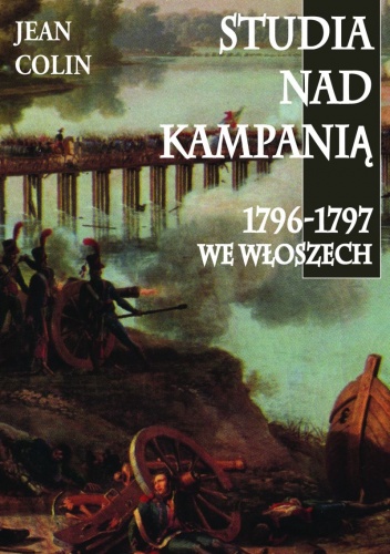 Okładka: Jean Colin - Studia nad kampanią 1796-1797 we Włoszech