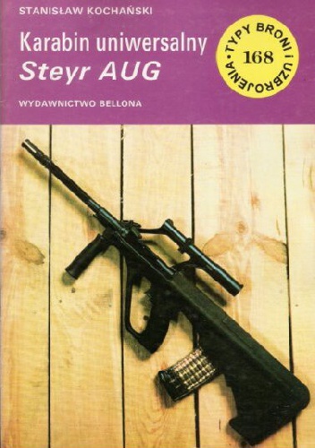 Okładka: Stanisław Kochański - Karabin uniwersalny Steyr AUG