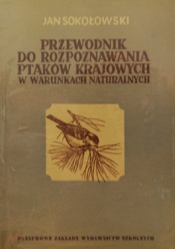 Okładka: Jan Sokołowski - Przewodnik do rozpoznawania ptaków krajowych w warunkach naturalnych