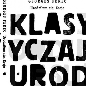 Okładka: Georges Perec - Urodziłem się. Eseje