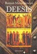 Okładka: Roman Mazurkiewicz - Deesis. Idea wstawiennictwa Bogarodzicy i św. Jana Chrzciciela w kulturze średniowiecznej
