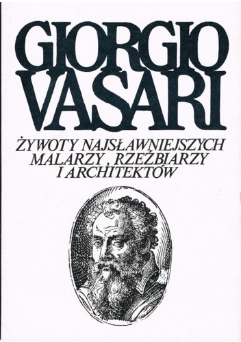 Okładka: Giorgio Vasari - Żywoty najsławniejszych malarzy, rzeźbiarzy i architektów. Tom 7
