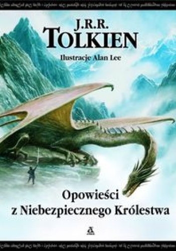 Okładka: John Ronald Reuel Tolkien - Opowieści z Niebezpiecznego Królestwa